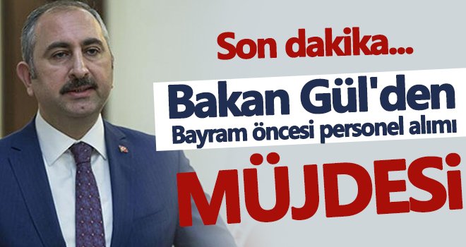 Bakan Gül'den bayram öncesi personel alımı müjdesi
