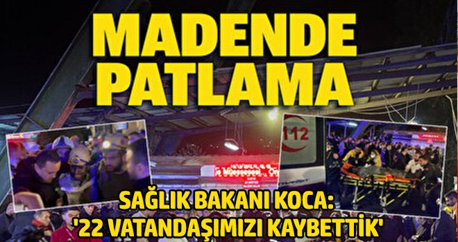 Bakan Koca: 22 vatandaşımızı kaybettik