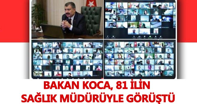 Bakan Koca, 81 ilin sağlık müdürüyle görüştü...