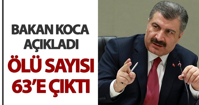 Bakan Koca açıkladı! 63 kişi hayatını kaybetti