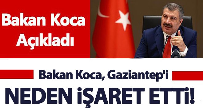 Bakan Koca Gaziantep'i neden işaret etti!