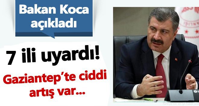 Bakan Koca Gaziantep'i uyardı!..