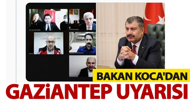 Bakan Koca Gaziantep'teki artışa dikkat çekti
