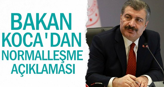 Bakan Koca: Normalleşme süreci 1 Mart’ta başlayacak