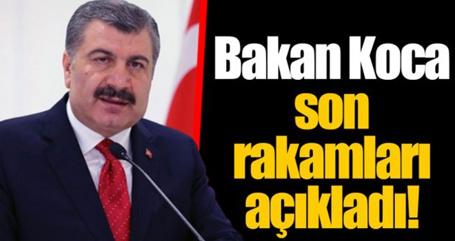 Bakan Koca son verileri açıkladı! İşte detaylar