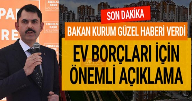 Bakan Kurum:TOKİ Borçları enflasyonun altında güncellenecek 