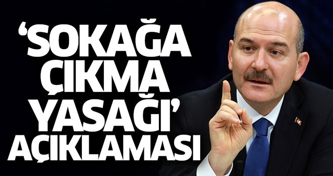 Bakan Soylu'dan Sokağa çıkma yasağı uygulanacak mı?