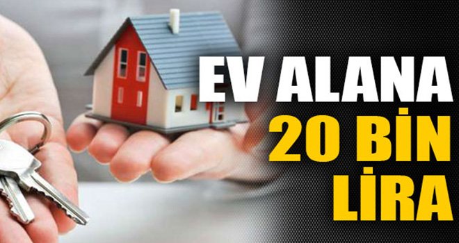 Bakandan müjde: Ev alana 20 bin lira.