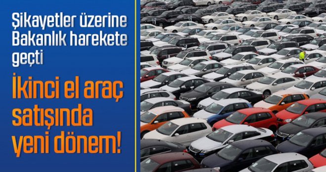 Bakanlık harekete geçti! İkinci el araç satışında...