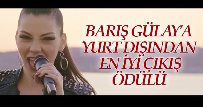 Barış Gülay'a yurt dışında en iyi çıkış ödülü