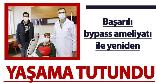 Başarılı bypass ameliyatı ile yaşama tutundu