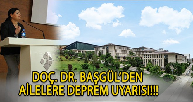 Başgül, “Aileler, çocuklarını deprem konusunda bilinçlendirmeli”
