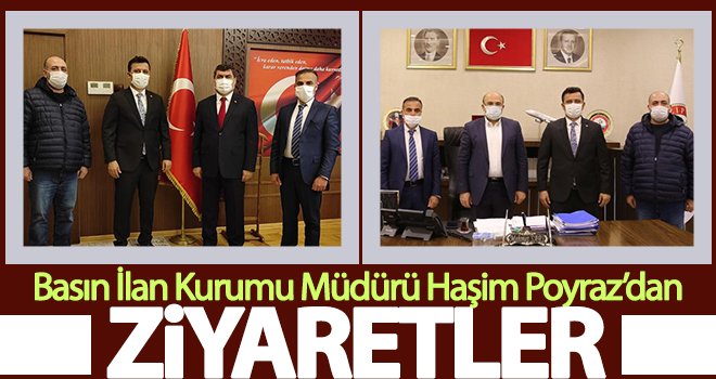 Basın İlan Kurumu Müdürü Haşim Poyraz’dan ziyaretler 