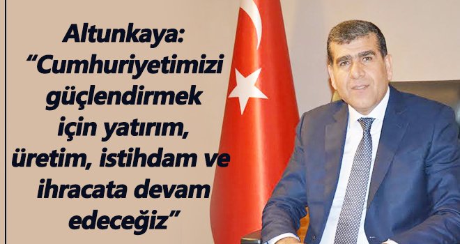 Başkan Altunkaya’dan 29 Ekim kutlama mesajı