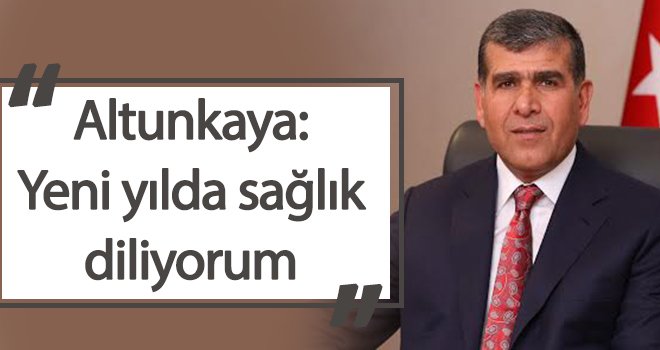 Başkan Altunkaya’dan yeni yıl mesajı