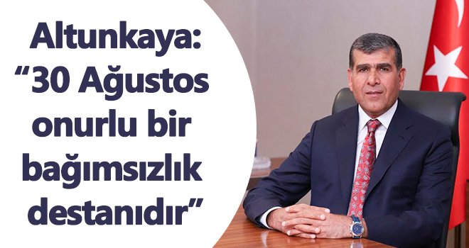 Başkan Altunkaya’dan Zafer Bayramı mesajı