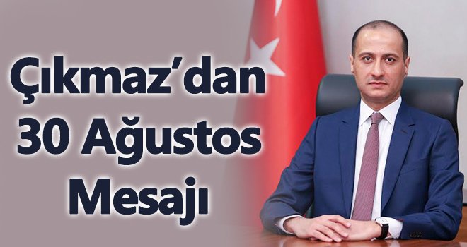 Başkan Çıkmaz’dan 30 Ağustos mesajı