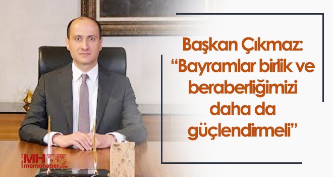 Başkan Çıkmaz’dan Ramazan Bayramı Mesajı