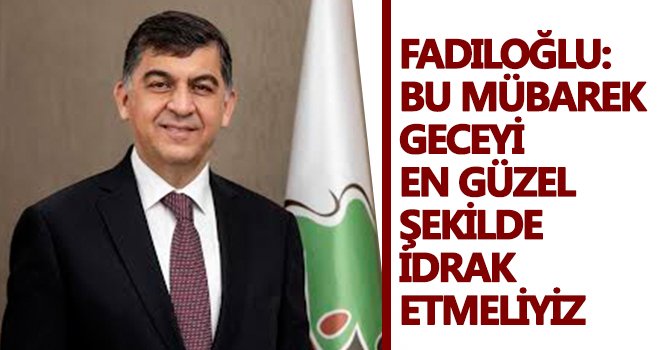 Başkan Fadıloğlu Berat Kandili kutladı