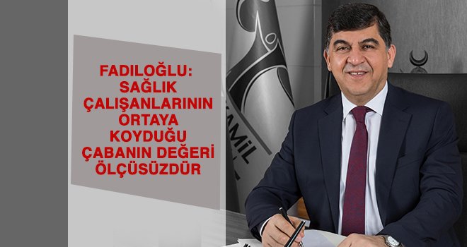 Başkan Fadıloğlu'ndan 14 Mart Tıp Bayramı mesajı