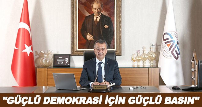 Başkan Kileci'den Çalışan Gazeteciler Günü mesajı