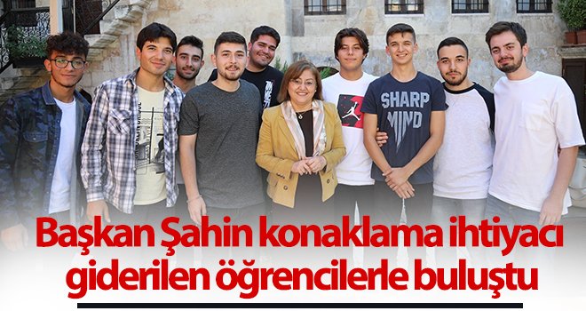 Başkan Şahin konaklama ihtiyacı giderilen öğrencilerle buluştu