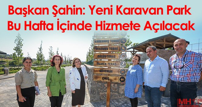 Başkan Şahin: Yeni Karavan Park Bu Hafta İçinde Hizmete Açılacak