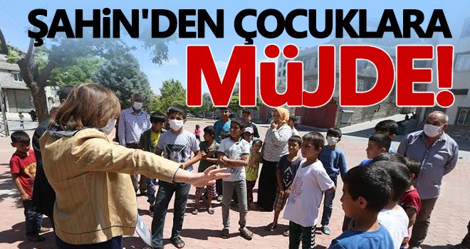 Başkan Şahin'den çocuklara müjde!