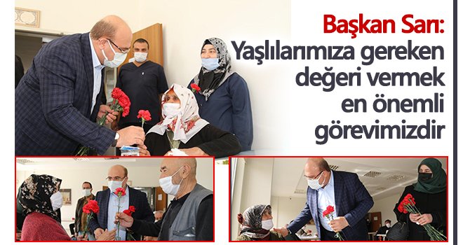 Başkan Sarı: Yaşlılarımıza gereken değeri vermek en önemli görevimizdir