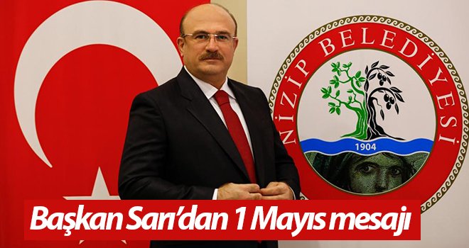 Başkan Sarı’dan 1 Mayıs mesajı
