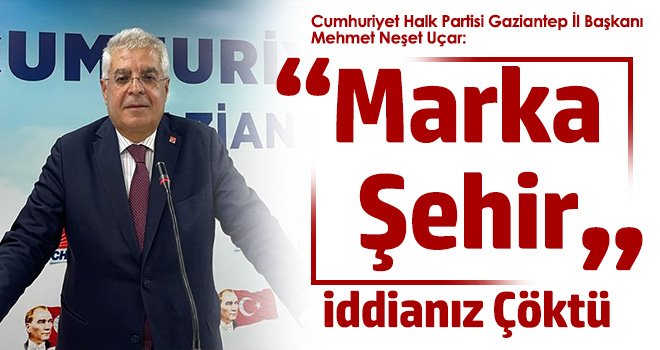 Başkan Uçar: 'Marka Şehir’' İddianız çöktü