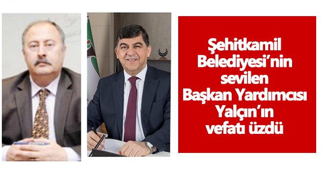 Başkan yardımcısı Yalçın vefat etti