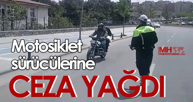 Bayram öncesinde motosiklet sürücülerine ceza yağdı
