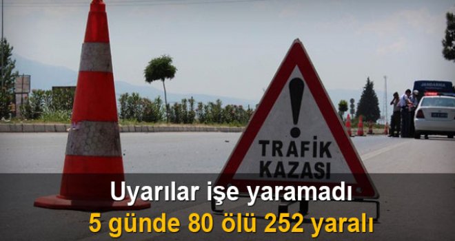 Bayram tatilinde 5 günün kaza bilançosu: 80 ölü, 252 yaralı