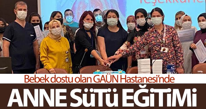 Bebek dostu olan GAÜN Hastanesi’nde anne sütü eğitimi