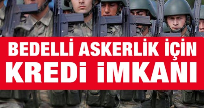 Bedelli askerlik için kredi rehberi