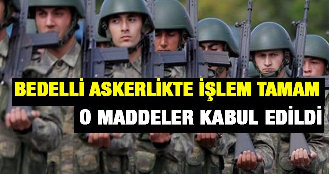 Bedelli askerlik kabul edildi