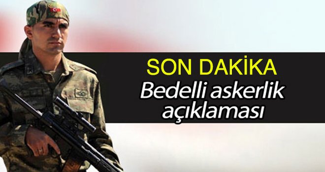 Bedelli askerlikle ilgili hazırlıklar tamamlandı