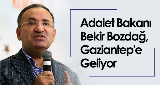 Bekir Bozdağ, Cumartesi günü Gaziantep'e geliyor