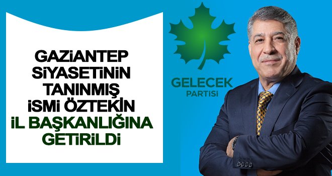 Öztekin Gelecek Parti'nin il başkanı oldu