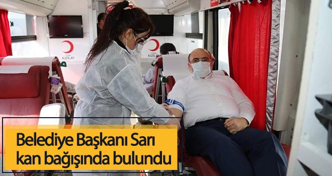 Belediye Başkanı Sarı kan bağışında bulundu