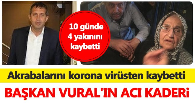 Belediye Başkanı Vural, 10 günde 4 yakınını kaybetti