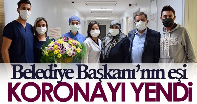 Belediye Başkanı’nın eşi koronayı yendi