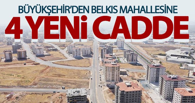 Belkıs Mahallesi’nde 4 cadde kullanıma açıldı