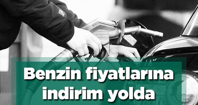 Benzin fiyatlarına indirim yolda!..