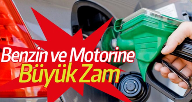 Benzin ve motorine büyük zam geldi