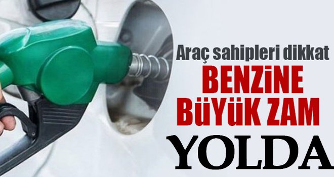 Benzin zammının 27 kuruşa çıkması bekleniyor