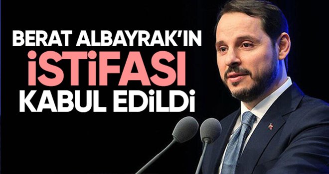 Berat Albayrak'ın istifası kabul edildi...