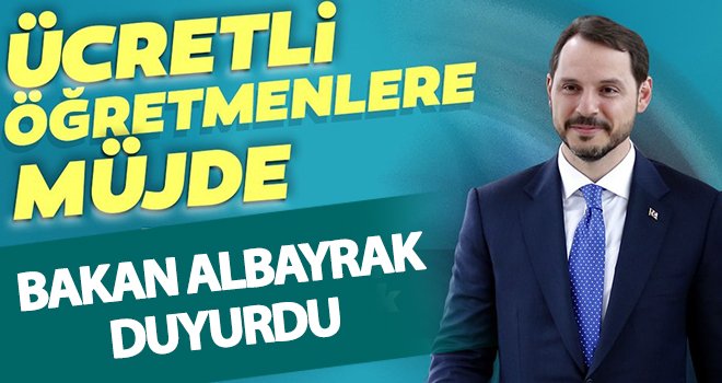 Berat Albayrak'tan ücretli öğretmenlere müjde!