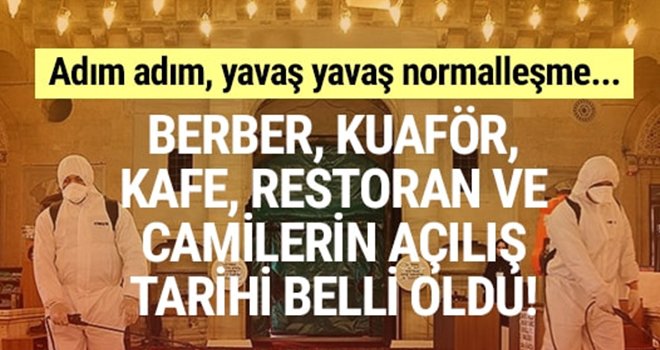 Berber, kuaför, kafe, restoran ve camiler ne zaman açılacak?